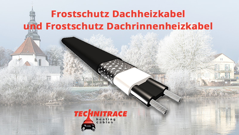 Frostschutz Dachheizkabel und Frostschutz Dachrinnenheizkabel – Deutschland – TECHNITRACE