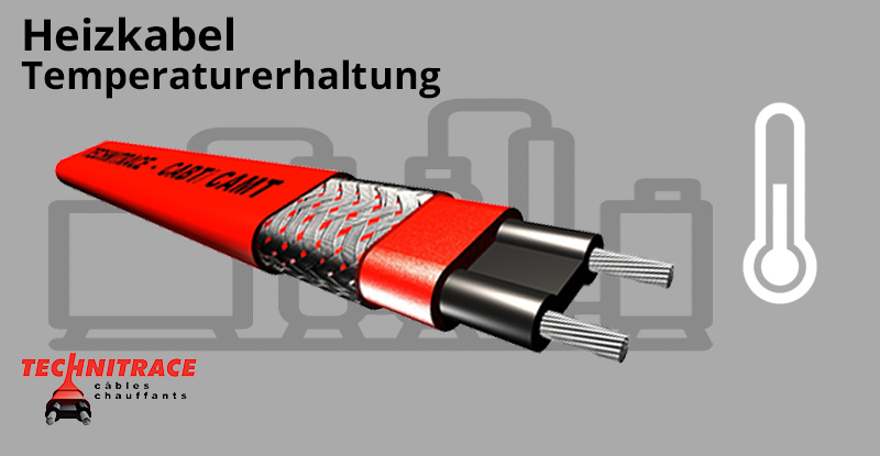 Heizkabel – Temperaturerhaltung – TECHNITRACE
