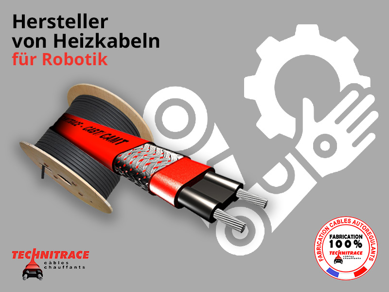 Hersteller von Heizkabeln für Robotik – TECHNITRACE